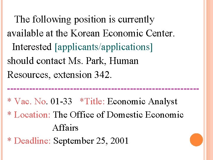 The following position is currently available at the Korean Economic Center. Interested [applicants/applications] should