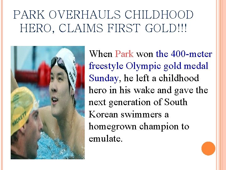 PARK OVERHAULS CHILDHOOD HERO, CLAIMS FIRST GOLD!!! When Park won the 400 -meter freestyle