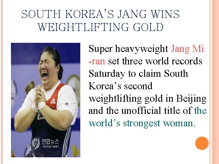 SOUTH KOREA’S JANG WINS WEIGHTLIFTING GOLD Super heavyweight Jang Mi -ran set three world