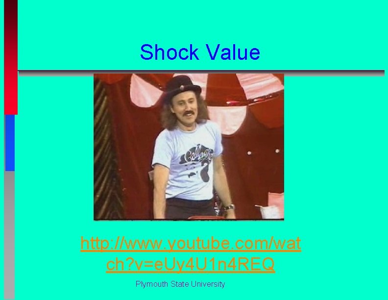 Shock Value http: //www. youtube. com/wat ch? v=e. Uy 4 U 1 n 4