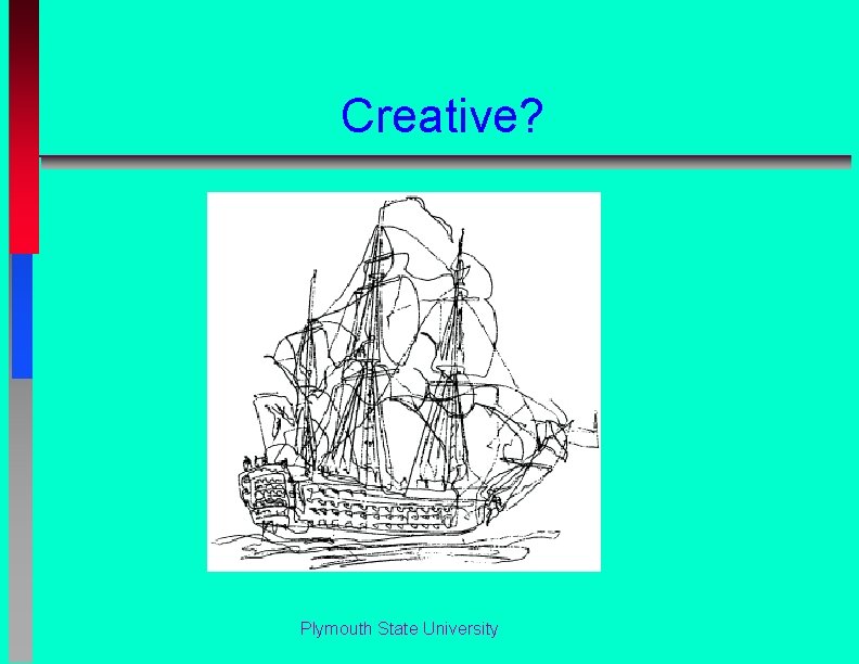 Creative? Plymouth State University 