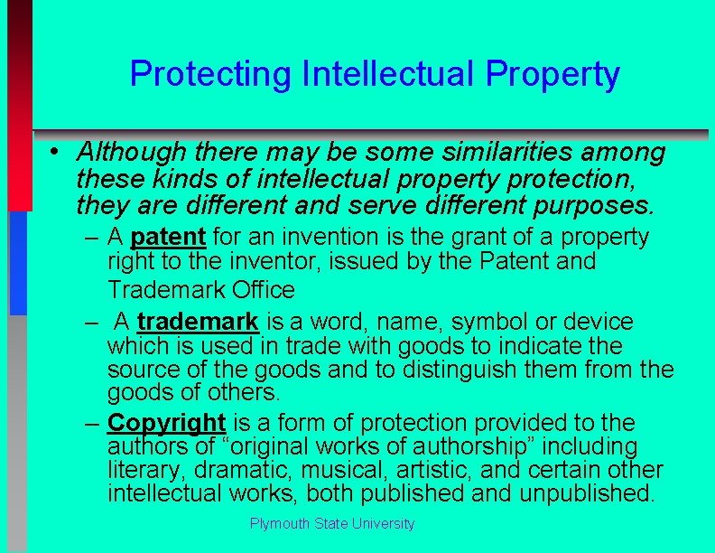 Protecting Intellectual Property • Although there may be some similarities among these kinds of
