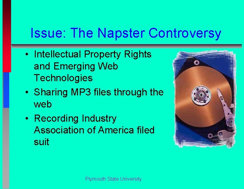 Issue: The Napster Controversy • Intellectual Property Rights and Emerging Web Technologies • Sharing