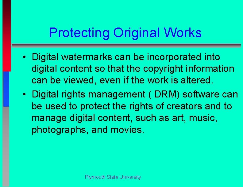 Protecting Original Works • Digital watermarks can be incorporated into digital content so that