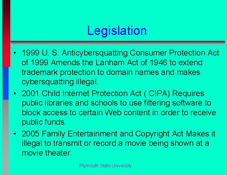 Legislation • 1999 U. S. Anticybersquatting Consumer Protection Act of 1999 Amends the Lanham