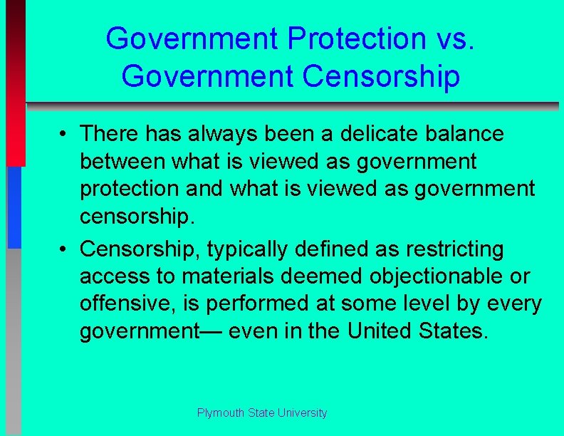 Government Protection vs. Government Censorship • There has always been a delicate balance between