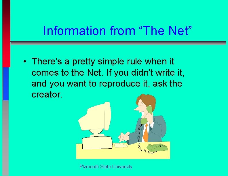 Information from “The Net” • There's a pretty simple rule when it comes to