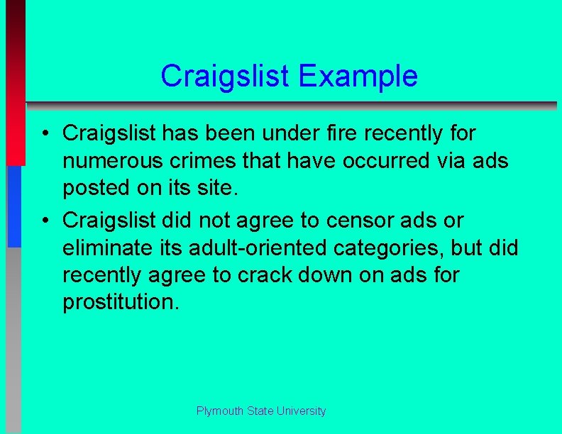 Craigslist Example • Craigslist has been under fire recently for numerous crimes that have