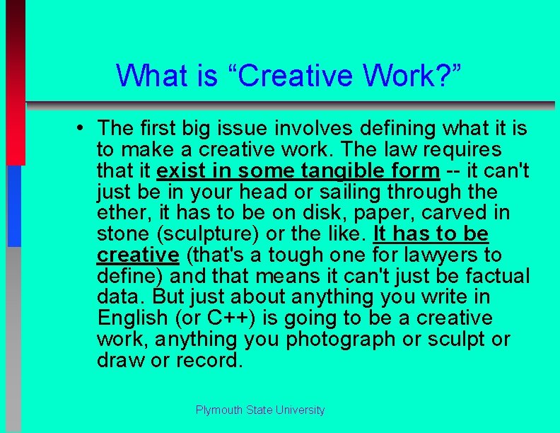 What is “Creative Work? ” • The first big issue involves defining what it