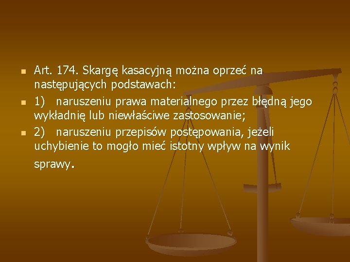 n n n Art. 174. Skargę kasacyjną można oprzeć na następujących podstawach: 1) naruszeniu