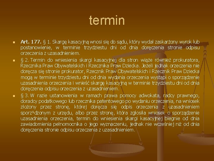 termin n Art. 177. § 1. Skargę kasacyjną wnosi się do sądu, który wydał