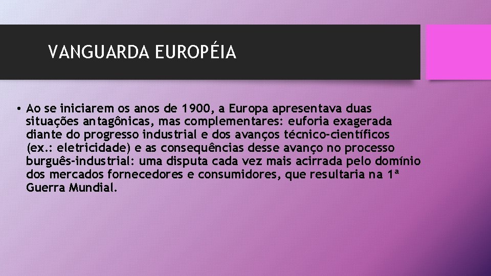 VANGUARDA EUROPÉIA • Ao se iniciarem os anos de 1900, a Europa apresentava duas