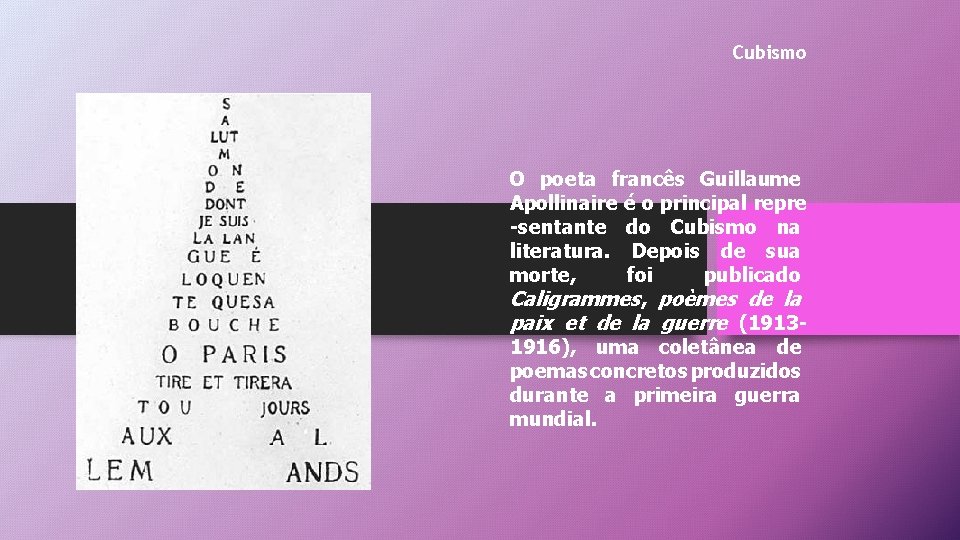 Cubismo O poeta francês Guillaume Apollinaire é o principal repre -sentante do Cubismo na