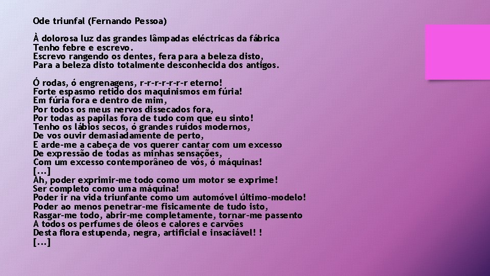 Ode triunfal (Fernando Pessoa) À dolorosa luz das grandes lâmpadas eléctricas da fábrica Tenho