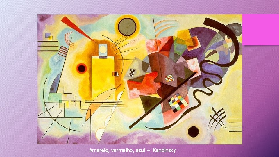 Capricho – 1930 – Óleo sobre tela de Kandinsky Amarelo, vermelho, azul – Kandinsky