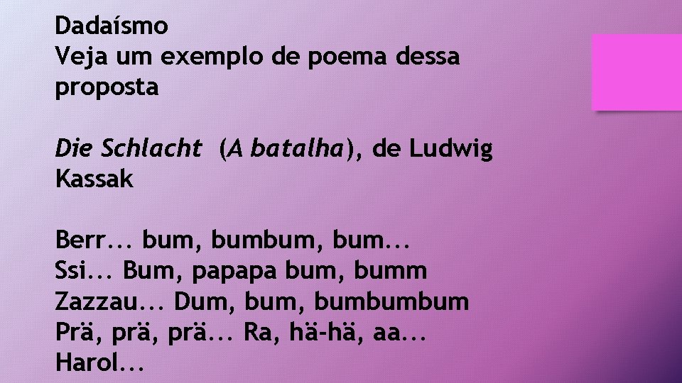 Dadaísmo Veja um exemplo de poema dessa proposta Die Schlacht (A batalha), de Ludwig