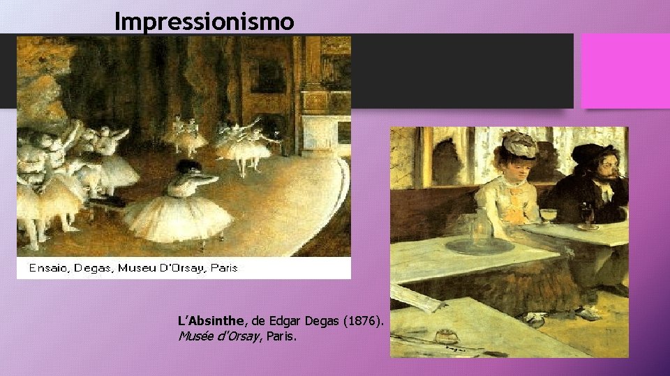 Impressionismo L’Absinthe, de Edgar Degas (1876). Musée d'Orsay, Paris. 