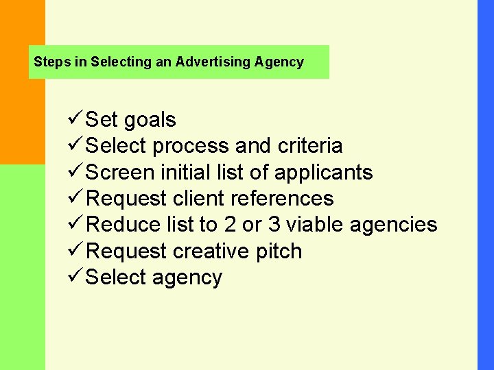 Steps in Selecting an Advertising Agency ü Set goals ü Select process and criteria