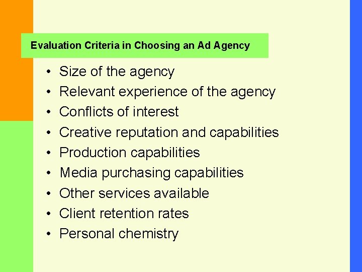 Evaluation Criteria in Choosing an Ad Agency • • • Size of the agency