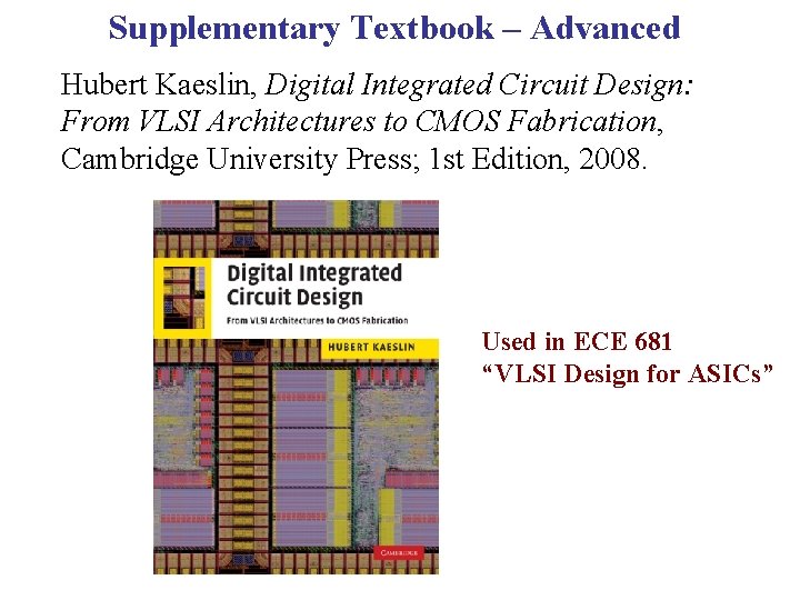 Supplementary Textbook – Advanced Hubert Kaeslin, Digital Integrated Circuit Design: From VLSI Architectures to