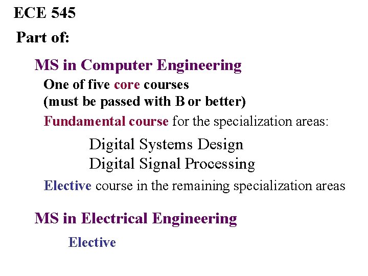 ECE 545 Part of: MS in Computer Engineering One of five core courses (must