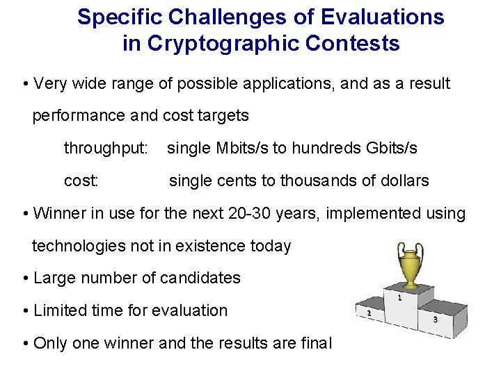 Specific Challenges of Evaluations in Cryptographic Contests • Very wide range of possible applications,