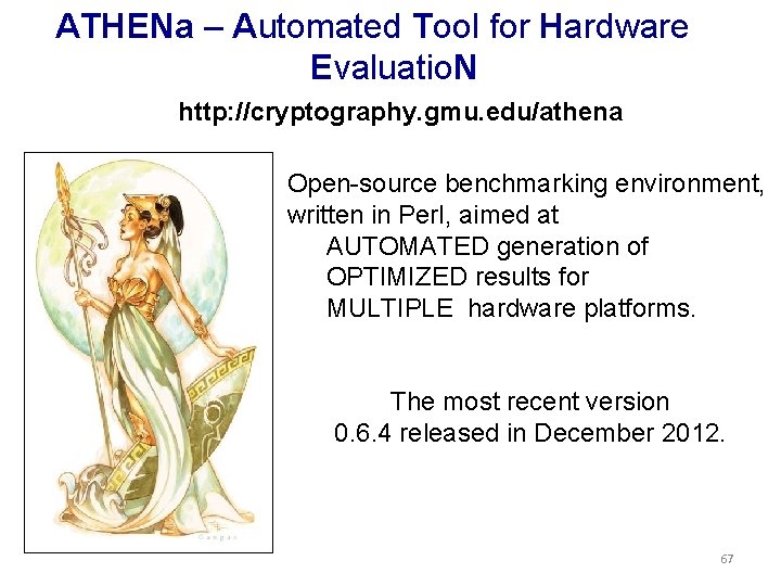 ATHENa – Automated Tool for Hardware Evaluatio. N http: //cryptography. gmu. edu/athena Open-source benchmarking