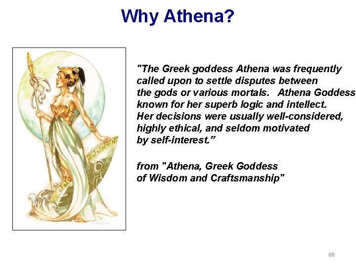 Why Athena? "The Greek goddess Athena was frequently called upon to settle disputes between