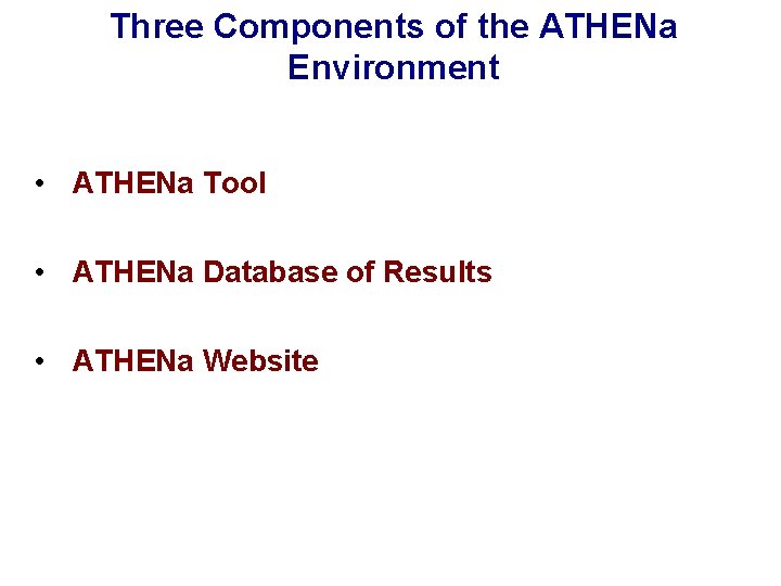 Three Components of the ATHENa Environment • ATHENa Tool • ATHENa Database of Results