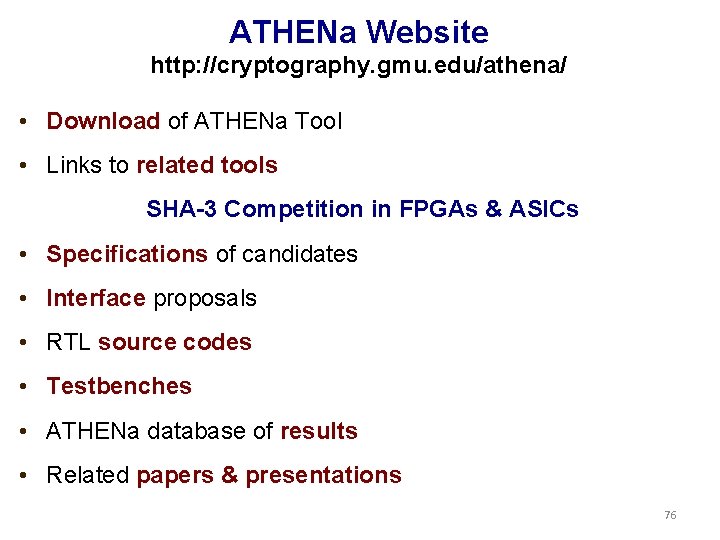 ATHENa Website http: //cryptography. gmu. edu/athena/ • Download of ATHENa Tool • Links to