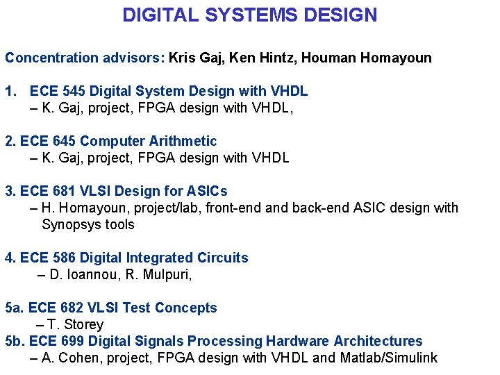 DIGITAL SYSTEMS DESIGN Concentration advisors: Kris Gaj, Ken Hintz, Houman Homayoun 1. ECE 545