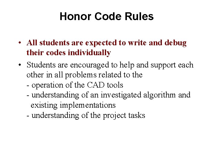 Honor Code Rules • All students are expected to write and debug their codes