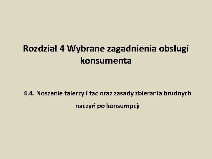 Rozdział 4 Wybrane zagadnienia obsługi konsumenta 4. 4. Noszenie talerzy i tac oraz zasady