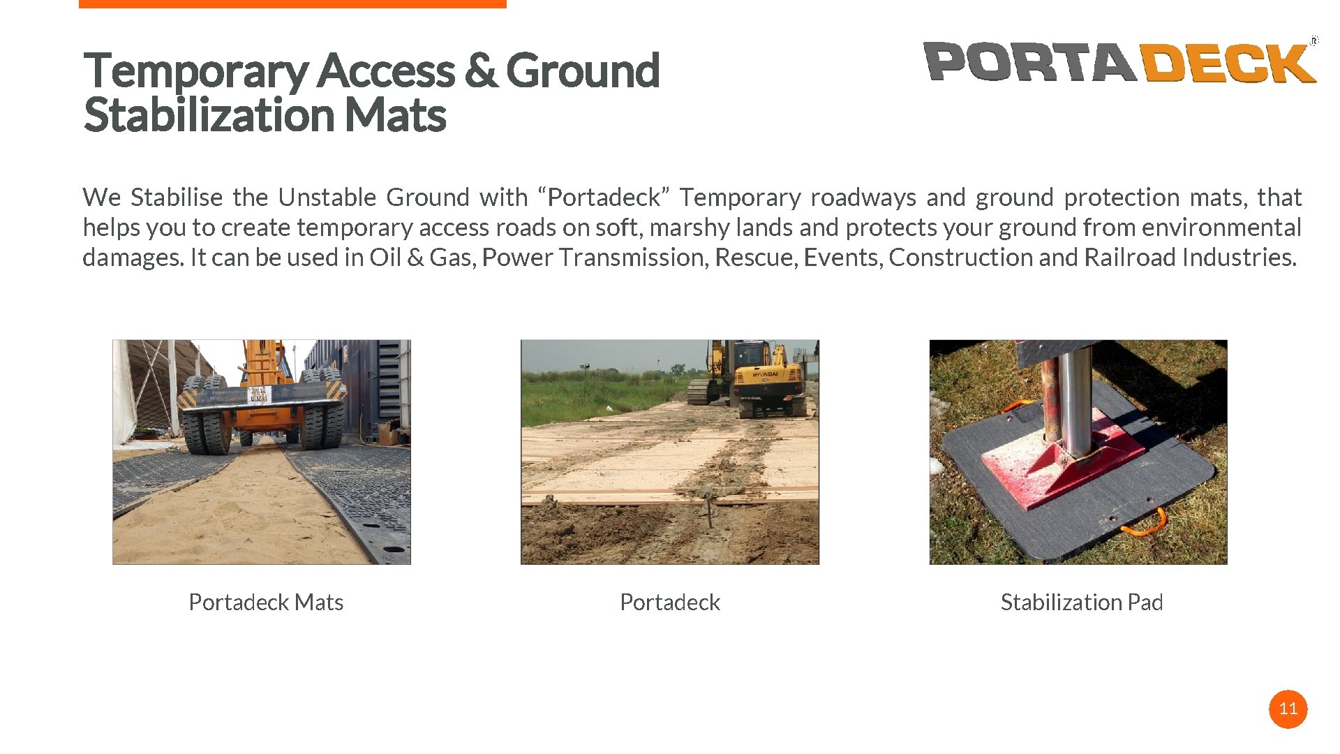 Temporary Access & Ground Stabilization Mats We Stabilise the Unstable Ground with “Portadeck” Temporary