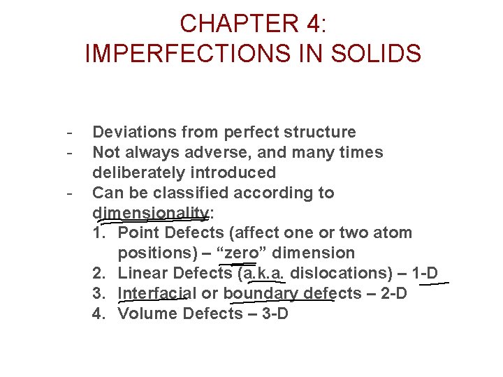 CHAPTER 4: IMPERFECTIONS IN SOLIDS - Deviations from perfect structure Not always adverse, and