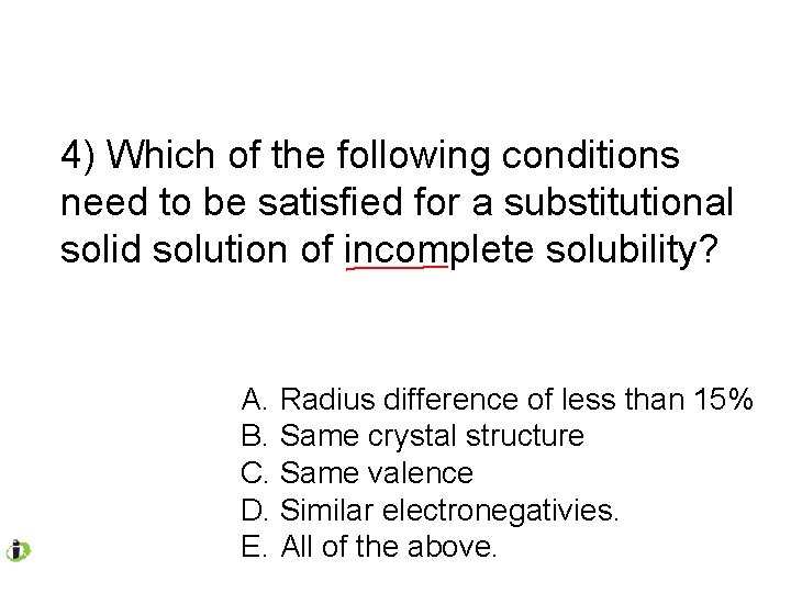 4) Which of the following conditions need to be satisfied for a substitutional solid