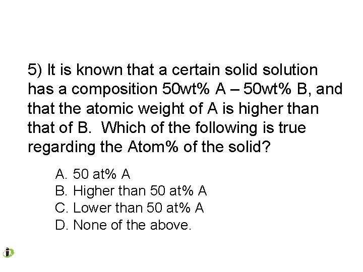 5) It is known that a certain solid solution has a composition 50 wt%