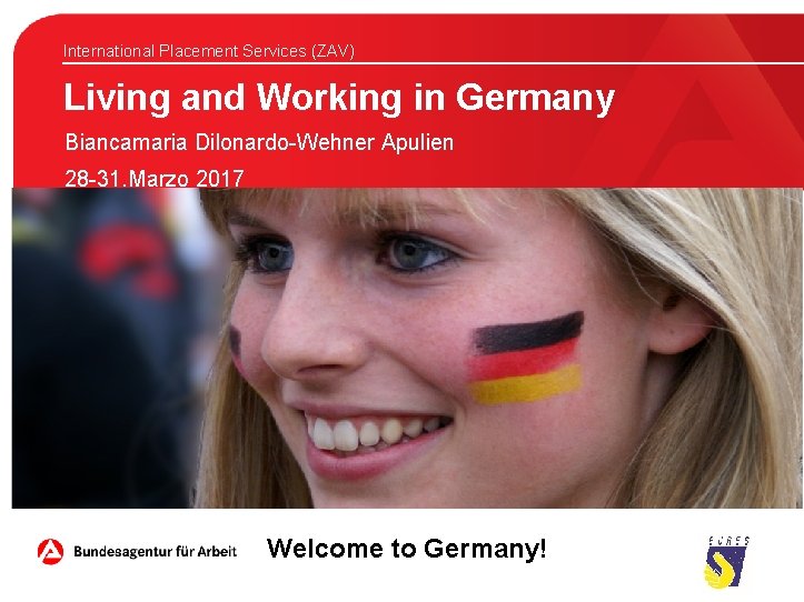 International Placement Services (ZAV) Living and Working in Germany Biancamaria Dilonardo-Wehner Apulien 28 -31.