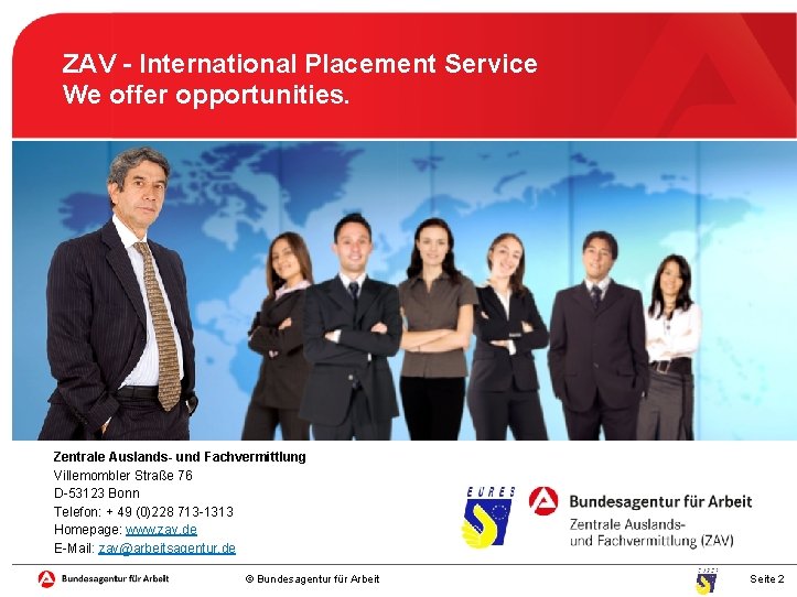 ZAV - International Placement Service We offer opportunities. Zentrale Auslands- und Fachvermittlung Villemombler Straße