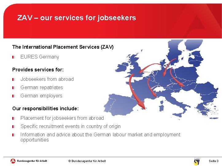 ZAV – our services for jobseekers The International Placement Services (ZAV) EURES Germany Provides