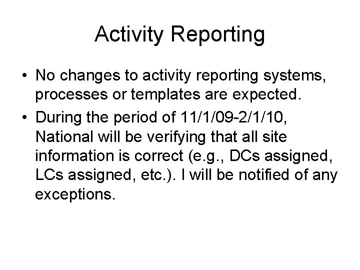 Activity Reporting • No changes to activity reporting systems, processes or templates are expected.