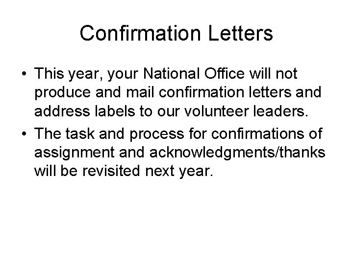 Confirmation Letters • This year, your National Office will not produce and mail confirmation