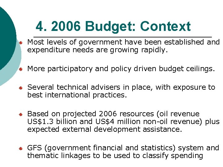 4. 2006 Budget: Context Most levels of government have been established and expenditure needs
