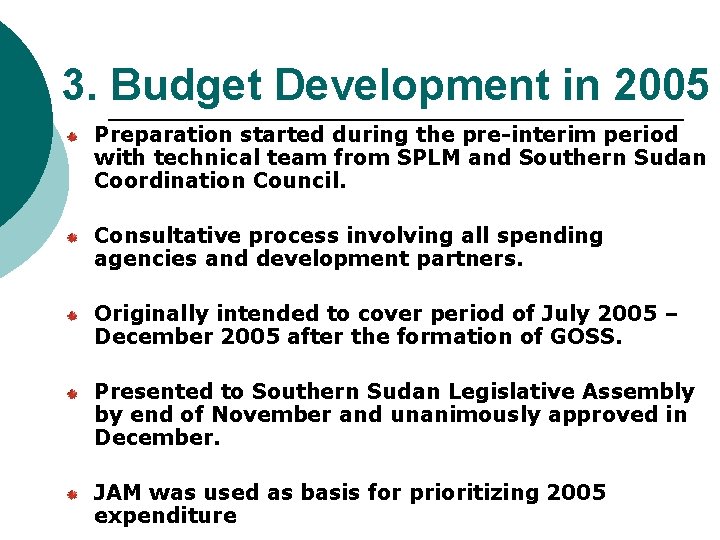 3. Budget Development in 2005 Preparation started during the pre-interim period with technical team