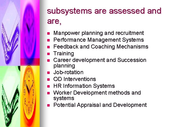 subsystems are assessed and are, n n n n n Manpower planning and recruitment