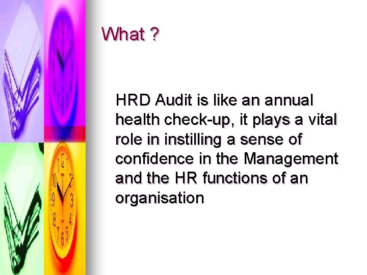 What ? HRD Audit is like an annual health check-up, it plays a vital