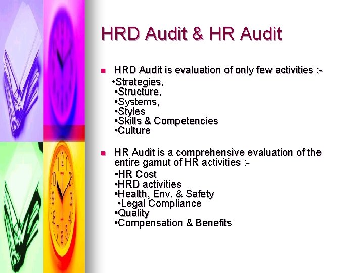 HRD Audit & HR Audit n HRD Audit is evaluation of only few activities
