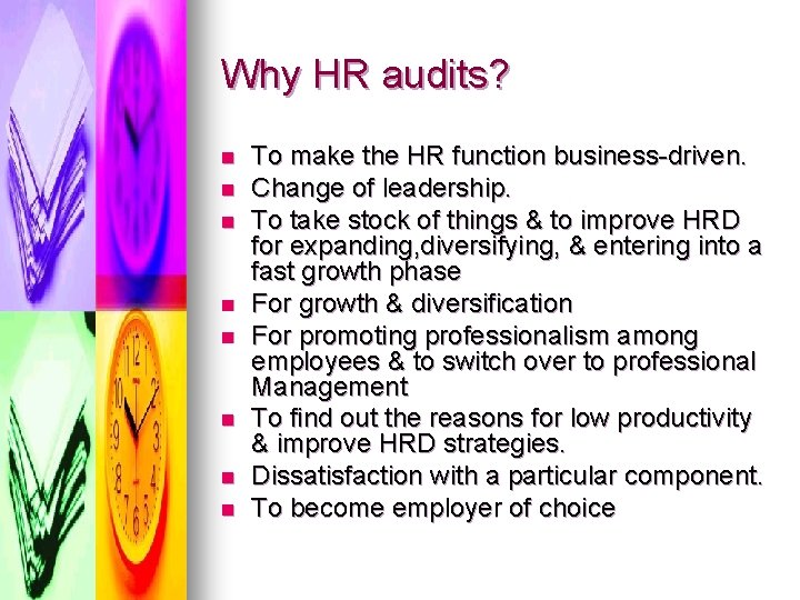 Why HR audits? n n n n To make the HR function business-driven. Change