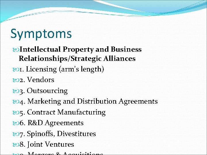 Symptoms Intellectual Property and Business Relationships/Strategic Alliances 1. Licensing (arm’s length) 2. Vendors 3.
