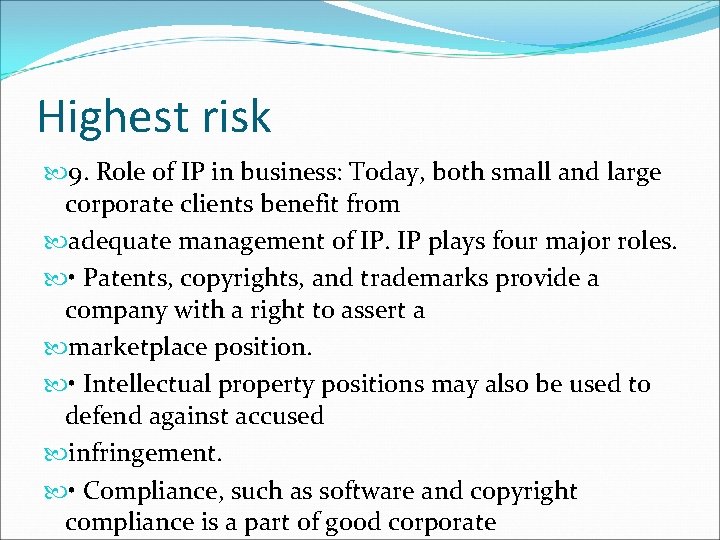 Highest risk 9. Role of IP in business: Today, both small and large corporate